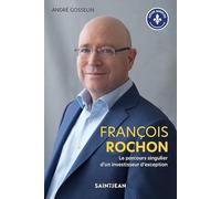 Francois Rochon: Le parcours singulier d'un investisseur autodidacte