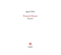 François Rouan Biographie - Agnès Fabre - Galilee - broché - Biographie