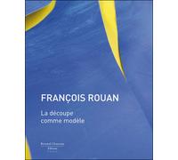 François Rouan : La découpe comme modèle - François Rouan - Couleurs Contemporaines - relié - Essai