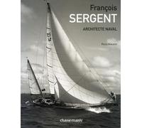 François Sergent: Architecte naval