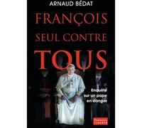 François, seul contre tous Arnaud Bédat (Auteur)