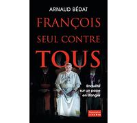 François, seul contre tous Arnaud Bédat (Auteur)