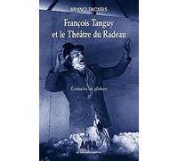 François Tanguy et le théâtre du radeau (2)