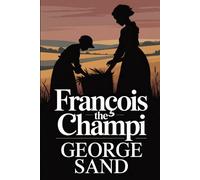 François the Champi: A New Translation