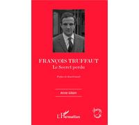 François Truffaut Le Secret perdu - Anne Gillain - L'harmattan - broché - Essai