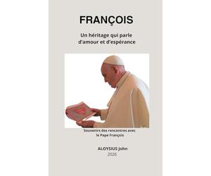 FRANÇOIS: Un héritage qui parle d'amour et d'espérance