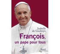 François, un pape pour tous - Isabelle De Gaulmyn - Seuil - broché - Essai