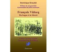 François Vidocq : Du bagne à la sûreté (D'après l'ouvrage original Les mémoires de Vidocq)