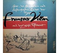 François Villon - François Villon - Aus: Die Balladen Und Lasterhaften Lieder Des Herrn Villon Und Das Große Testament - LITERA - 8 60 015