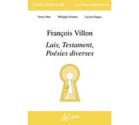 François Villon, lais, testaments, poésies diverses