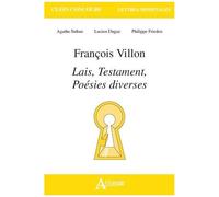 François Villon - Lais, Testaments, Poésies Diverses - Edition 2020-2021