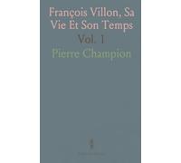 François Villon, Sa Vie Et Son Temps