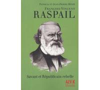 François-Vincent Raspail: Savant et Républicain rebelle