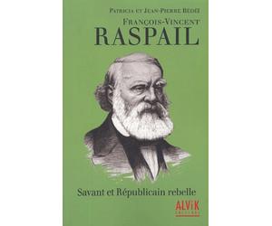François-Vincent Raspail: Savant et Républicain rebelle