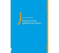 Francois vivens, predicant au desert - Jean-Paul Chabrol - Alcide - broché - Etude