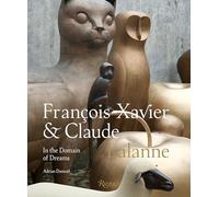 Francois-Xavier and Claude Lalanne: In the Domain of Dreams
