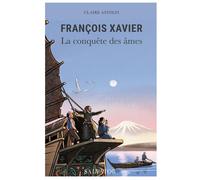François Xavier La conquête des âmes - Claire Astolfi - Salvator - broché - Roman junior
