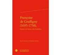 Françoise de Graffigny (1695-1758), Catriona Seth (Collection dirigée par), Myriam Dufour-Maître (Collection dirigée par), Colette H. Winn (Collection dirigée par), Charlotte Simonin (Editeur du volum