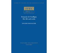 Francoise De Graffigny : Her Life and Works