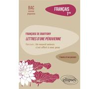 Françoise de Graffigny, Lettres d'une Péruvienne. Parcours : « un nouvel univers s’est offert à mes yeux ». Français. 1re - Lucille Arnaud - Ellipses - broché - Scolaire / Universitaire