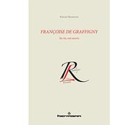 Françoise de Graffigny: Sa vie, son Oeuvre