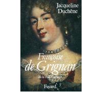 Françoise de Grignan - Ou le mal d'amour - Jacqueline Duchêne - Fayard - Livre