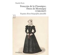 Françoise de la Chassaigne, dame de Montaigne (1544-1627): Esquisse d'une biographie plausible