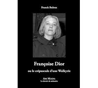 Françoise Dior ou le crépuscule d'une Walkyrie