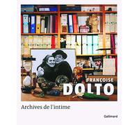 Françoise Dolto. Archives de l'intime