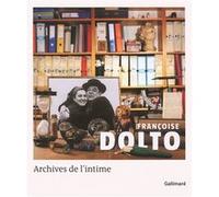 Françoise Dolto. Archives de l'intime Catherine Dolto (Auteur), Muriel Djeribi-Valentin (Auteur), Manon Pignot (Auteur), Yann Potin (Auteur), Yann Potin (Editeur du volume), Jean-Pierre Winter (Auteur