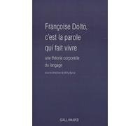 Françoise Dolto, c'est la parole qui fait vivre Collectif (Auteur), Willy Barral (Editeur du volume)