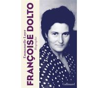 Françoise Dolto - Emmanuelle Loyer - Gallimard - broché - Biographie