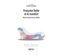 Francoise Dolto et le transfert dans le travail avec les enfants Claude Schauder (Directeur éditorial), Claude Schauder (Auteur)