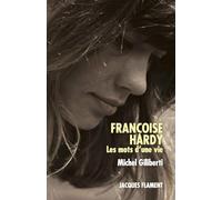 Françoise Hardy: Les mots d'une vie