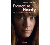 Françoise Hardy - Un long chant d'amour - Frédéric Quinonero - Archipel Eds De L' - broché - Beau livre