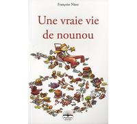 Françoise Näser Philippe Duval Une Vraie Vie De Nounou Broché-26 octobre 2012