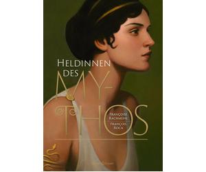 Françoise Rachmühl François Roca Heldinnen des Mythos (Relié)