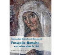 Françoise Romaine: Une sainte dans la cité