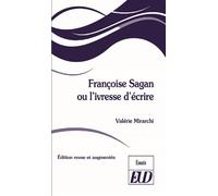 Françoise Sagan ou l'ivresse d'écrire Édition revue et augmentée - Valerie Mirarchi - Presses Universitaires De Dijon - broché - Essai