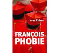 Francoisphobie - francois bashing Yves Chiron (Auteur)