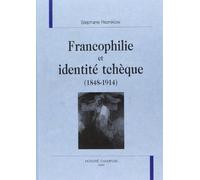 Francophilie et identité tcheque (1848-1914).