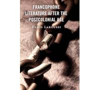 Francophone Literature After the Postcolonial Age