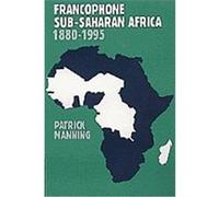 Francophone Sub-Saharan Africa 1880-1995 Patrick Manning (Auteur)