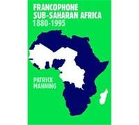 Francophone Sub-Saharan Africa 1880-1995 Patrick Manning (Auteur)