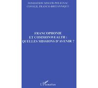 Francophonie Et Commonwealth : Quelles Missions D'avenir?