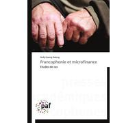 Francophonie et microfinance - Nelly Esseng Ndong - P.academiques Francophones - broché - Essai
