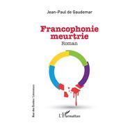 Jean-Paul De Gaudemar – Francophonie meurtrie – Roman – Broché (L'Harmattan)