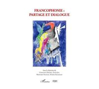 Francophonie : Partage et dialogue - Zhao Jia - L'harmattan - broché - Essai