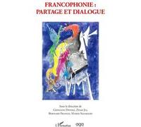 Francophonie : Partage et dialogue - Zhao Jia - L'harmattan - broché - Essai