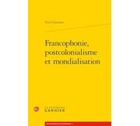Francophonie, postcolonialisme et mondialisation